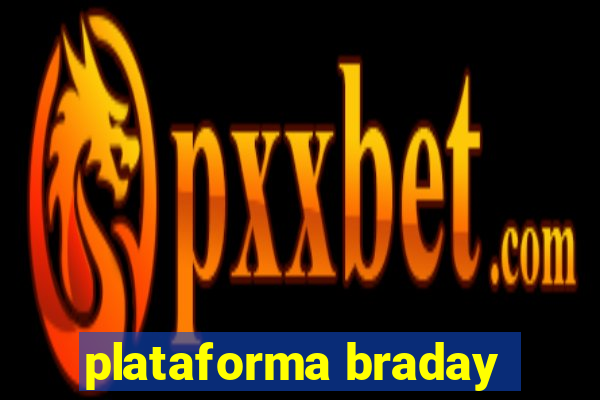 plataforma braday